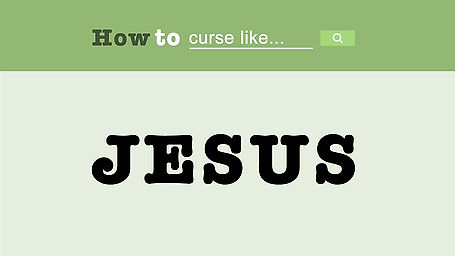 How To Curse Like Jesus